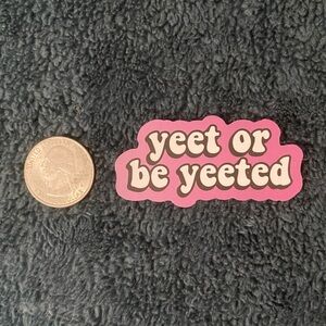 10/$10 Stickers - 'Yeet or Be Yeeted' White Pink Sticker